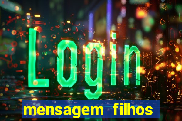 mensagem filhos herança do senhor